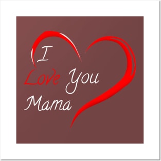 I love you mama Posters and Art